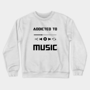 Addicted to music Music player Crewneck Sweatshirt